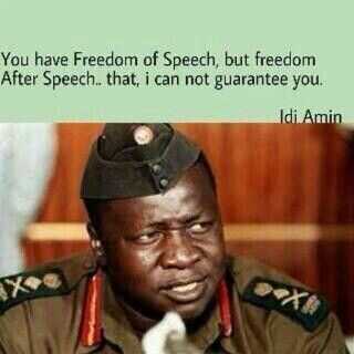 Idi Amin: You can have Free Speech, but freedom after speech, not so much, hun