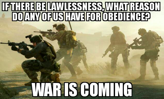 If there be lawlessness, what use do any of us have for obedience?