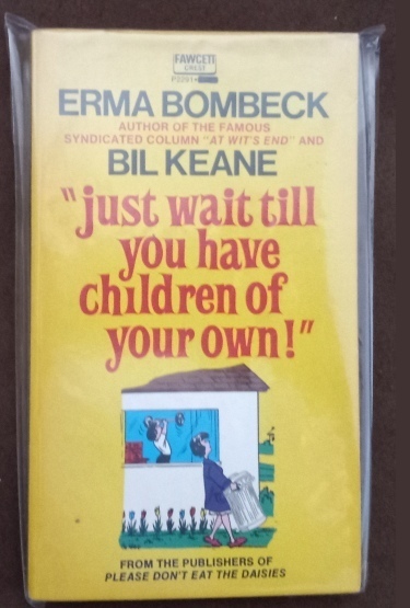 Just Wait Till You Have Children of Your Own by Erma Bombeck [front cover]