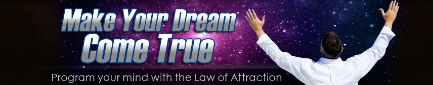 Make Your Dreams Come True with the Law of Attraction