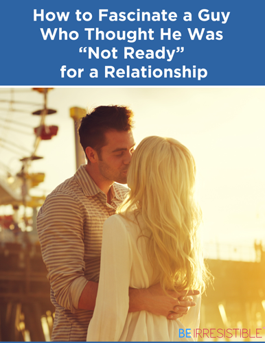 Book Cover: How to Fascinate a Guy Who Thought He Was 'Not Ready' for a Relationship