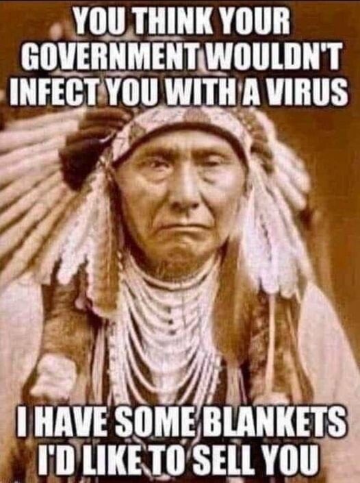 Indian: You dont think your govt would infect you with a virus? I have some blankets to sell you